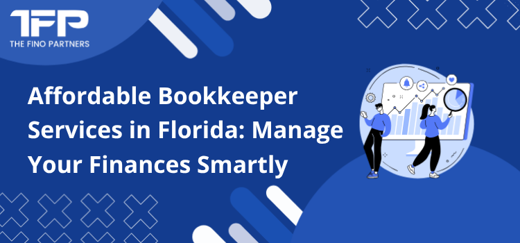 Affordable Bookkeeper Services in Florida: Manage Your Finances Smartly